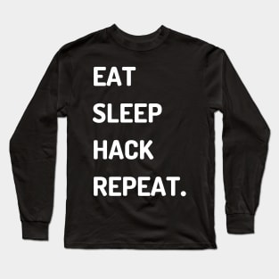 Eat Sleep Hack Repeat Long Sleeve T-Shirt